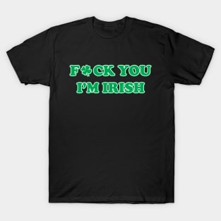 Fck You I'm Irish | Irish Collection T-Shirt